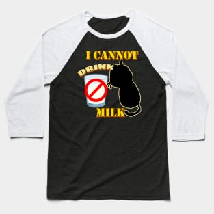 I cannot drink milk lactose intolerant cat Baseball T-Shirt